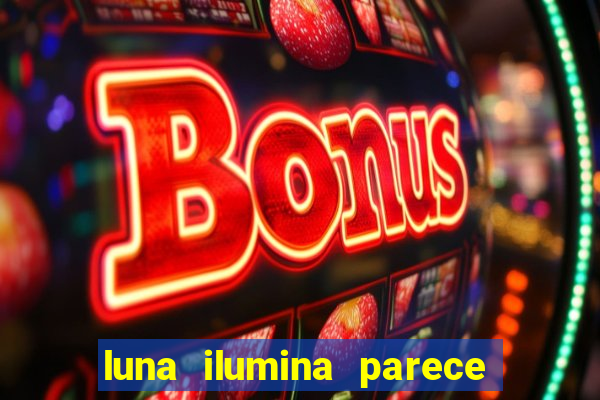 luna ilumina parece com qual perfume importado natura